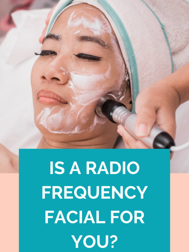 Radio Frequency Facial Benefits