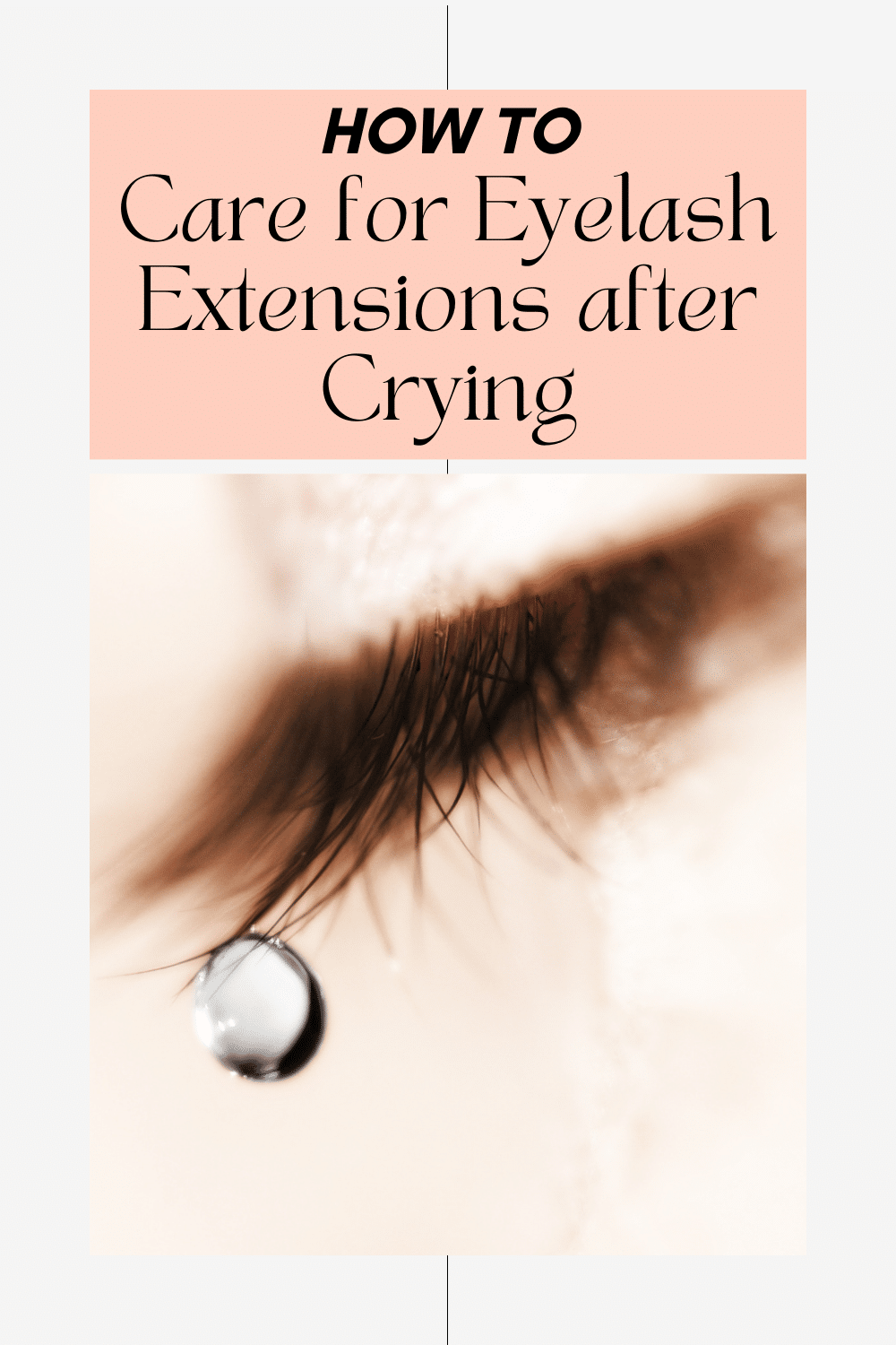 HOW TO care for eyelash extensions after crying