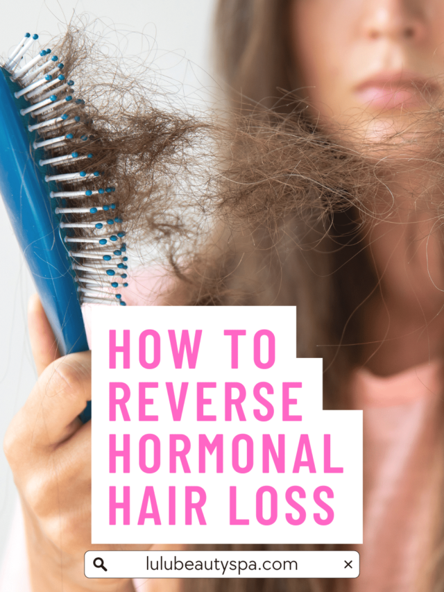 Can hormonal hair loss be reversed? Yes! Here’s how